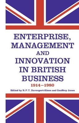 Enterprise, Management and Innovation in British Business, 1914-80 book