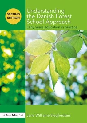 Understanding the Danish Forest School Approach: Early Years Education in Practice book