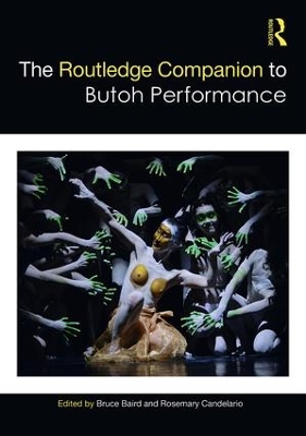 Routledge Companion to Butoh Performance by Bruce Baird