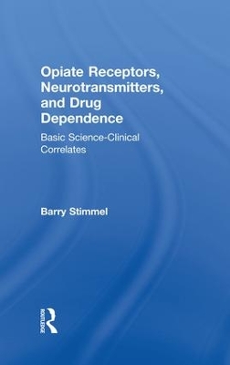 Opiate Receptors, Neurotransmitters, and Drug Dependence by Barry Stimmel