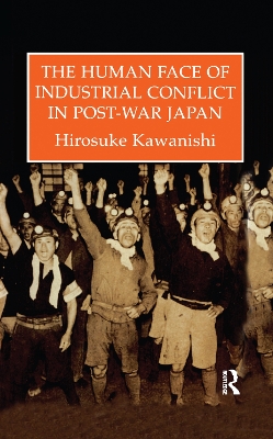 The Human Face Of Industrial Conflict In Post-War Japan book