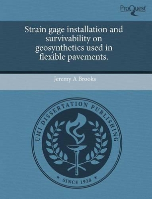 Strain Gage Installation and Survivability on Geosynthetics Used in Flexible Pavements book