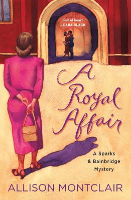 A Royal Affair: A Sparks & Bainbridge Mystery by Allison Montclair