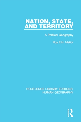 Nation, State and Territory: A Political Geography by Roy E H Mellor