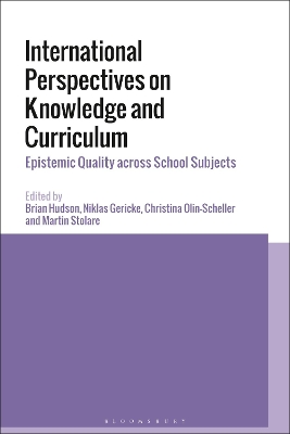 International Perspectives on Knowledge and Curriculum: Epistemic Quality across School Subjects by Professor Brian Hudson