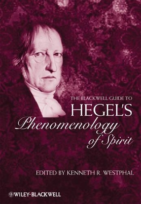 The Blackwell Guide to Hegel's Phenomenology of Spirit by Kenneth R. Westphal