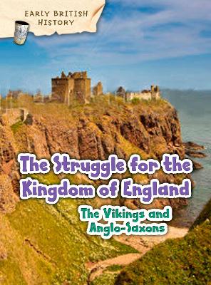 The Viking and Anglo-Saxon Struggle for England by Claire Throp