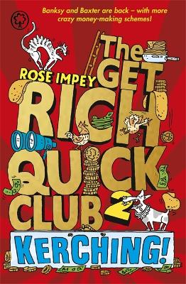 The Get Rich Quick Club: Kerching! by Rose Impey