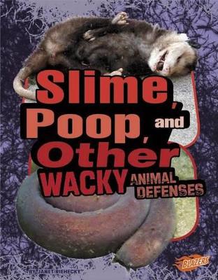 Slime, Poop, and Other Wacky Animal Defenses book