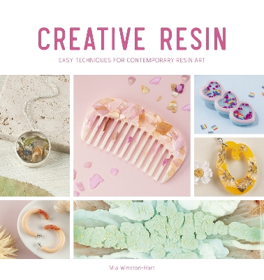 Creative Resin: Easy Techniques for Contemporary Resin Art book