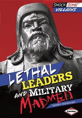 Lethal Leaders and Military Madmen by Sandy Donovan