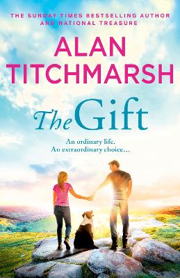 The Gift: The perfect uplifting read from the bestseller and national treasure Alan Titchmarsh book