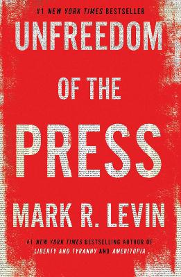 Unfreedom of the Press by Mark R. Levin