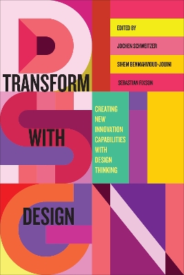 Transform with Design: Creating New Innovation Capabilities with Design Thinking book