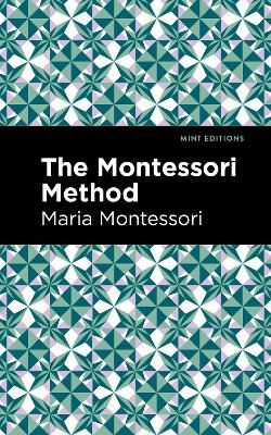 The Montessori Method by Maria Montessori