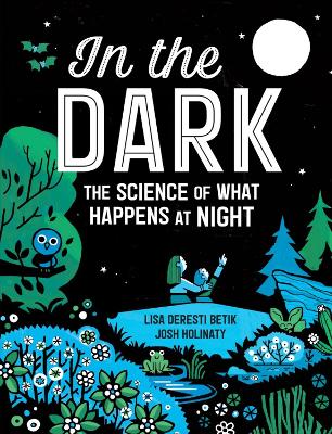 In The Dark: The Science of What Happens at Night book