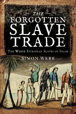 The Forgotten Slave Trade: The White European Slaves of Islam book