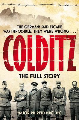 Colditz: The Full Story by P R Reid