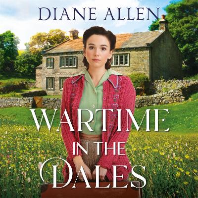 Wartime in the Dales by Diane Allen