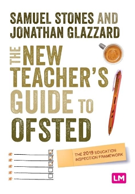The New Teacher’s Guide to OFSTED: The 2019 Education Inspection Framework by Samuel Stones