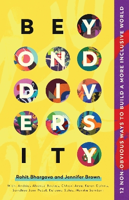 Beyond Diversity: 12 Non-Obvious Ways To Build A More Inclusive World book