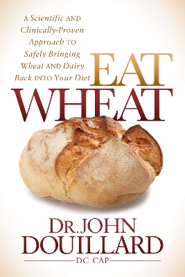 Eat Wheat by John Douillard