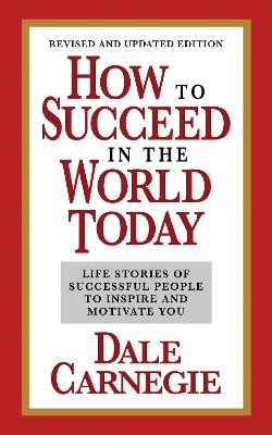 How to Succeed in the World Today Revised and Updated Edition: Life Stories of Successful People to Inspire and Motivate You book