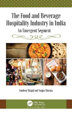 The Food and Beverage Hospitality Industry in India: An Emergent Segment by Sandeep Munjal