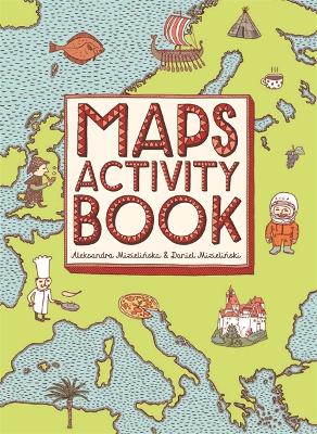 Maps Activity Book by Aleksandra and Daniel Mizielinski