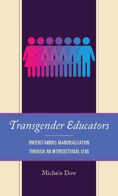 Transgender Educators: Understanding Marginalization through an Intersectional Lens book