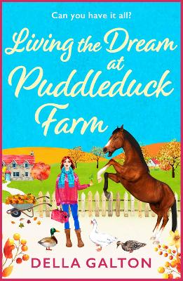 Living the Dream at Puddleduck Farm: A heartwarming, uplifting, romantic read from Della Galton for 2024 by Della Galton