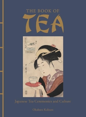 The The Book of Tea: Japanese Tea Ceremonies and Culture by Okakura Kakuzo