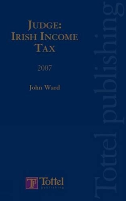 Judge Irish Income Tax: 2007 book