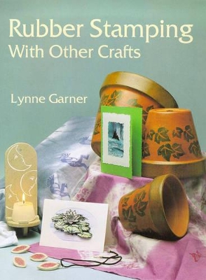 Rubber Stamping with Other Crafts book
