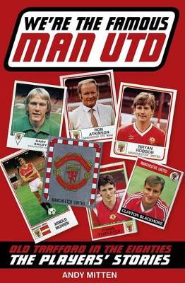 We're the Famous Man United by Andy Mitten