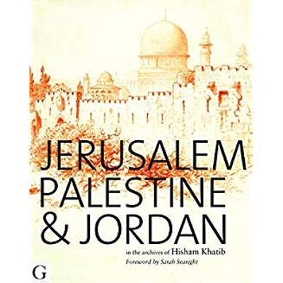 Jerusalem, Palestine & Jordan: In the Archives of Hisham Khatib book