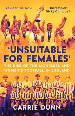 'Unsuitable for Females': The Rise of the Lionesses and Women's Football in England book