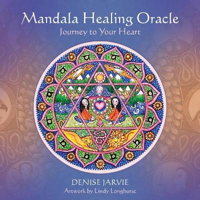Mandala Healing Oracle: Journey to Your Heart by Denise Jarvie