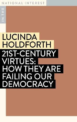 21st-Century Virtues: How They Are Failing Our Democracy book