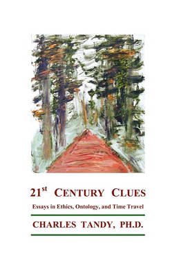 21st Century Clues: Essays in Ethics, Ontology, and Time Travel book