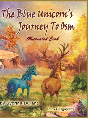The Blue Unicorn's Journey To Osm Illustrated Book book