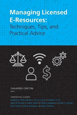 Managing Licensed E-Resources: Techniques, Tips, and Practical Advice book