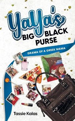 YaYa's Big Black Purse: Drama of a Greek Mama book