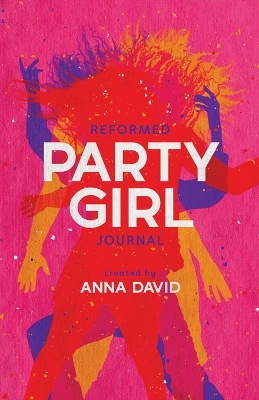 The Reformed Party Girl Journal by Anna David