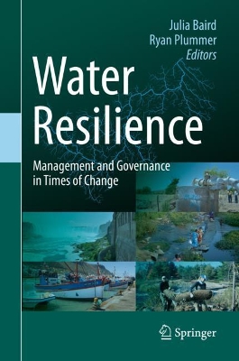 Water Resilience: Management and Governance in Times of Change by Julia Baird