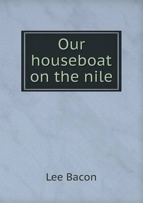 Our houseboat on the nile by Lee Bacon