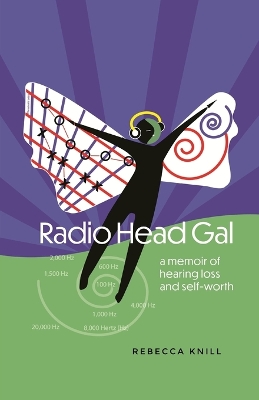 Radio Head Gal: a memoir of hearing loss and self-worth book