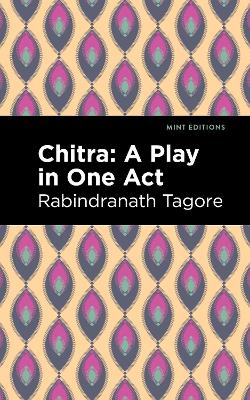 Chitra: A Play in One Act by Rabindranath Tagore