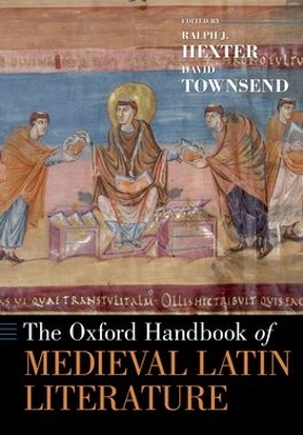 The Oxford Handbook of Medieval Latin Literature by Ralph Hexter