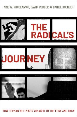 The Radical's Journey: How German Neo-Nazis Voyaged to the Edge and Back book